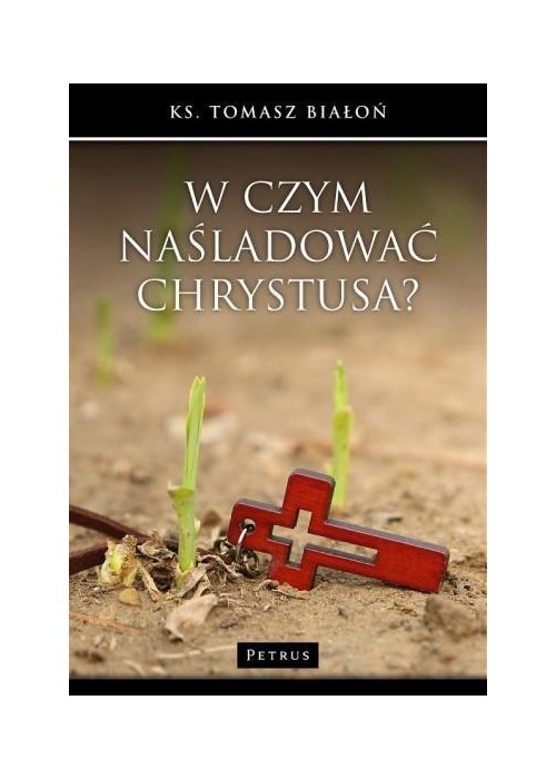 W czym naśladować Chrystusa