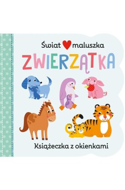 Świat maluszka. Zwierzątka. Książeczka z okienkami