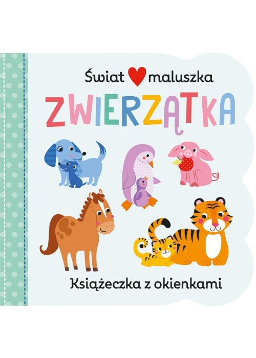 Świat maluszka. Zwierzątka. Książeczka z okienkami