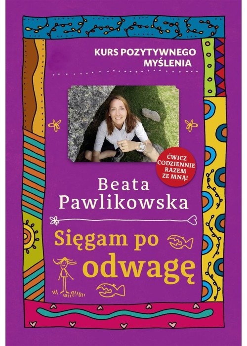 Kurs pozytywnego myślenia. Sięgam po odwagę