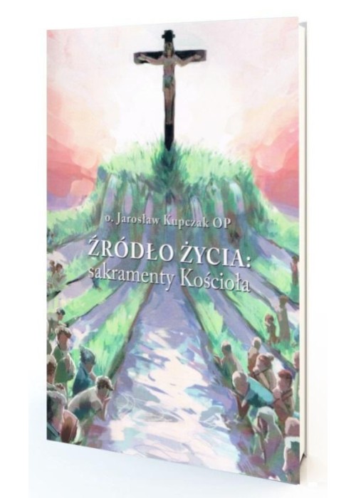 Źródło Życia: sakramenty Kościoła