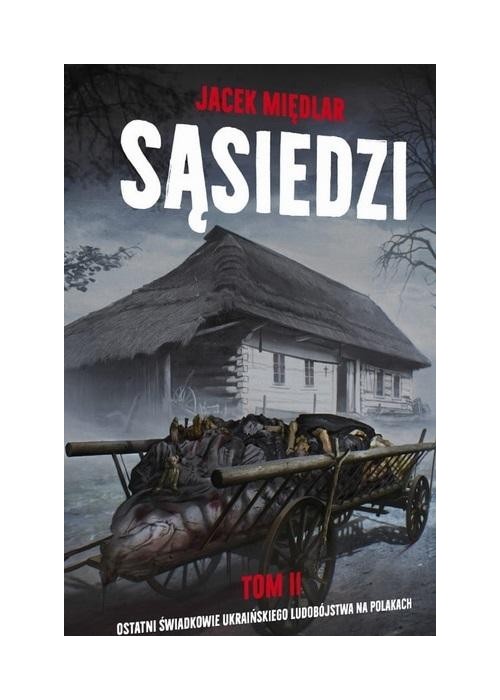 Sąsiedzi T.2 Ostatni Świadkowie ukraińskiego..