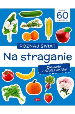 Poznaj świat. Zabawa z naklejkami. Na straganie