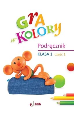 Gra w kolory SP 1 Podręcznik cz.1