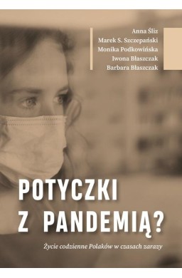 Potyczki z pandemią? Życie codzienne Polaków..