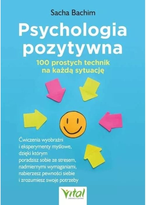 Psychologia pozytywna 100 prostych technik..