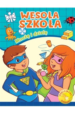 Wesoła szkoła. Mnożę i dzielę