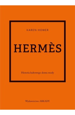 Hermes. Historia kultowego domu mody