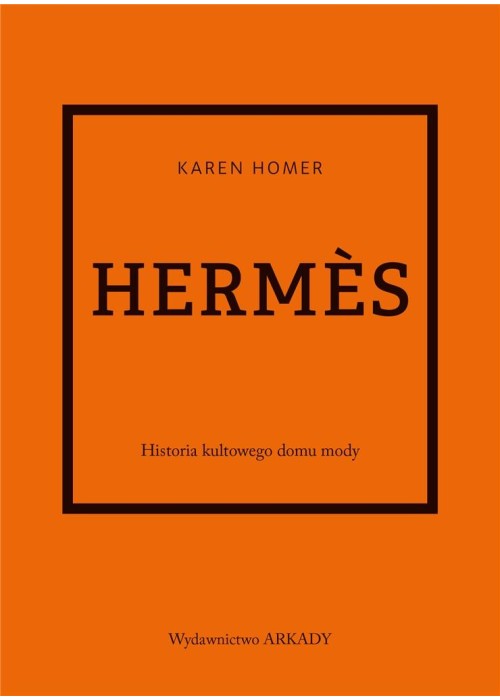 Hermes. Historia kultowego domu mody