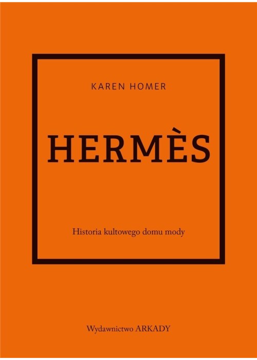 Hermes. Historia kultowego domu mody