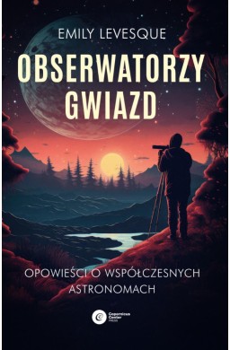 Obserwatorzy gwiazd. Opowieści o współczesnych...