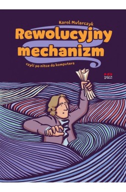 Rewolucyjny mechanizm, czyli po nitce do komputera