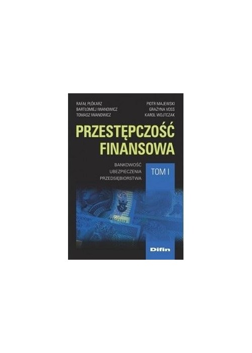 Przestępczość finansowa T.1 Bankowość..