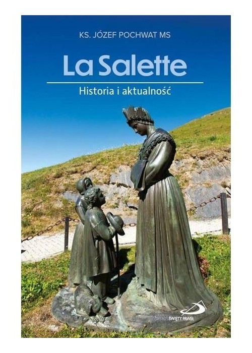 La Salette. Historia i aktualność