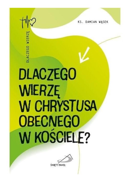 Dlaczego wierzę w Chrystusa obecnego w Kościele?