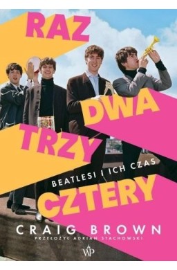 Raz, dwa, trzy, cztery Beatlesi i ich czas