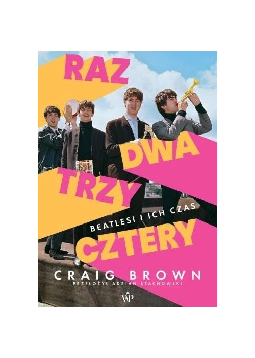 Raz, dwa, trzy, cztery Beatlesi i ich czas