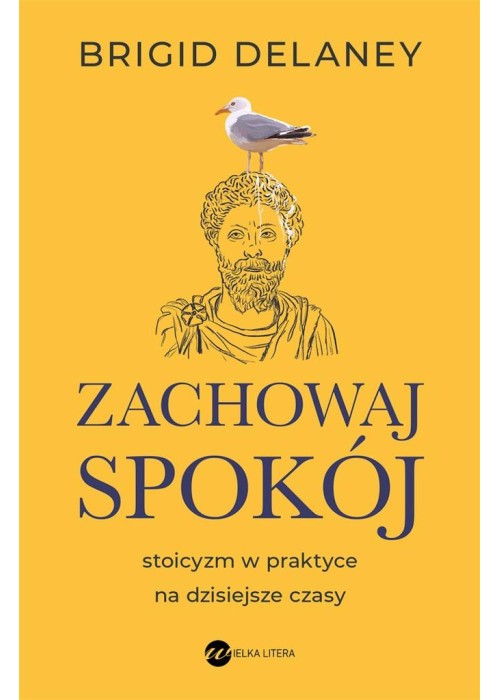 Zachowaj spokój. Stoicyzm w praktyce..