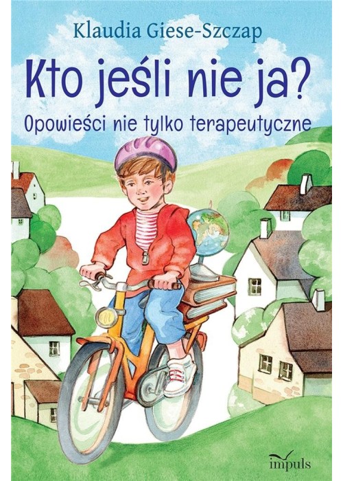 Kto jeśli nie ja Opowieści nie tylko terapeutyczne