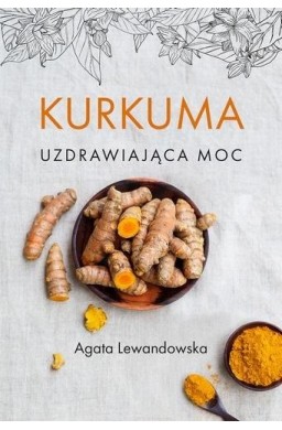 Kurkuma Uzdrawiająca moc