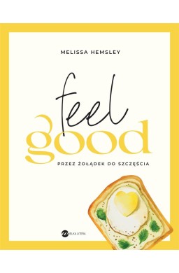 Feel good. Przez żołądek do szczęścia