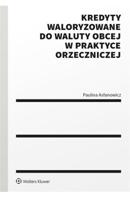 Kredyty waloryzowane do waluty obcej w praktyce..