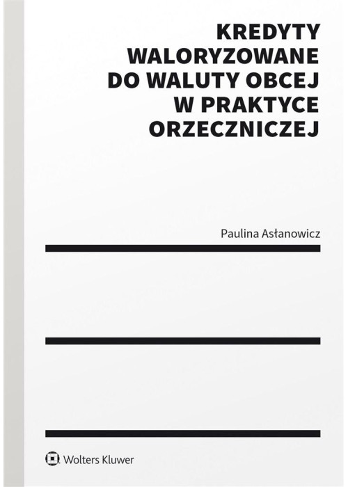 Kredyty waloryzowane do waluty obcej w praktyce..