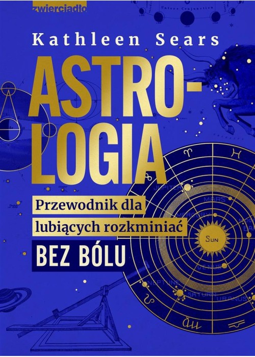 Astrologia. Przewodnik dla lubiących rozkminiać..