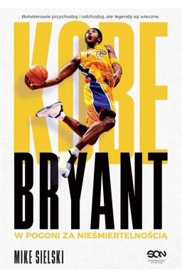 Kobe Bryant. W pogoni za nieśmiertelnością