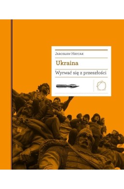 Ukraina. Wyrwać się z przeszłości