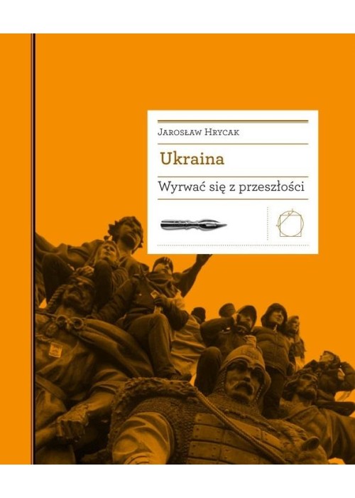 Ukraina. Wyrwać się z przeszłości