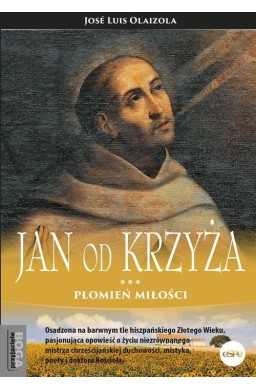 Jan od Krzyża. Płomień miłości