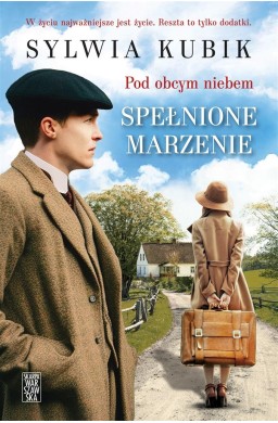 Pod obcym niebem. Spełnione marzenie