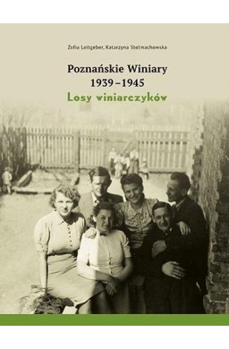 Poznańskie Winiary 1939-1945. Losy winiarczyków