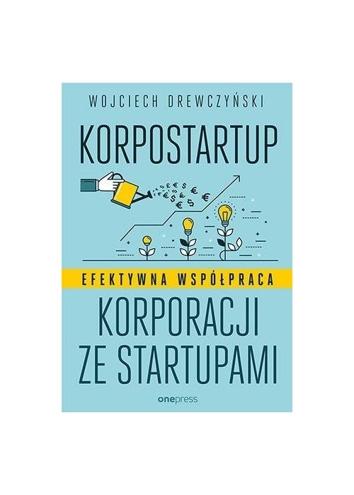 Korpostartup. Efektywna współpraca korporacji...