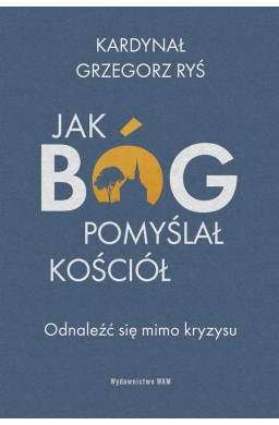 Jak Bóg pomyślał Kościół