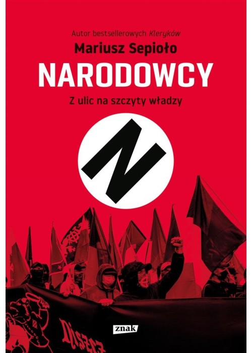 Narodowcy. Z ulic na szczyty władzy