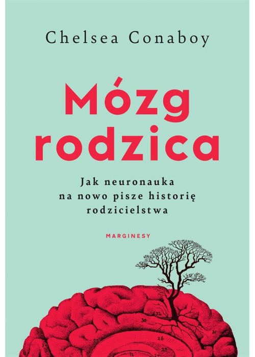 Mózg rodzica. Jak neuronauka na nowo pisze..