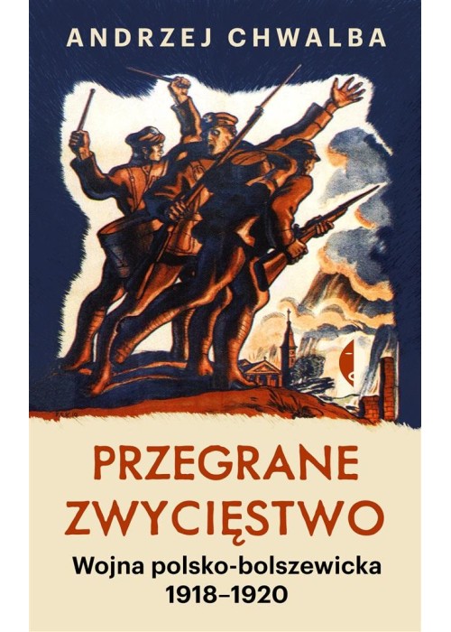 Przegrane zwycięstwo. Wojna polsko-bolszewicka w.2