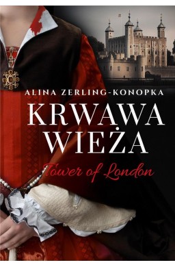 Krwawa Wieża. Tower of London