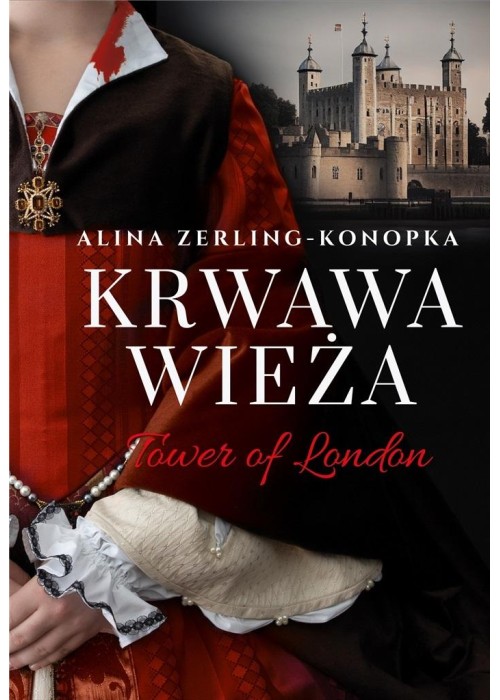 Krwawa Wieża. Tower of London