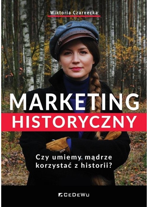 Marketing historyczny. Czy umiemy mądrze...