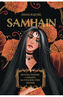 Samhain. Rytuały, przepisy i zaklęcia na początek