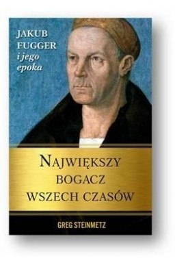 Największy bogacz wszech czasów. Jakub Fugger ...