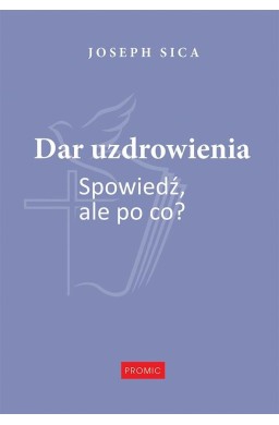 Dar uzdrowienia. Spowiedź, ale po co?