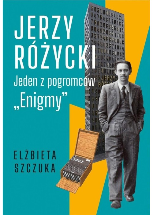 Jerzy Różycki. Jeden z pogromców "Enigmy"