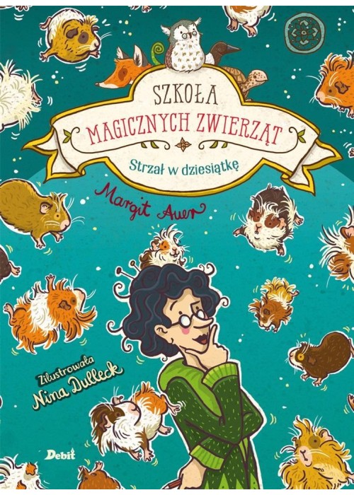 Szkoła magicznych zwierząt. Strzał w dziesiątkę