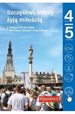 Religia LO 4 TECH 5 Szczęśliwi, którzy żyją.. podr