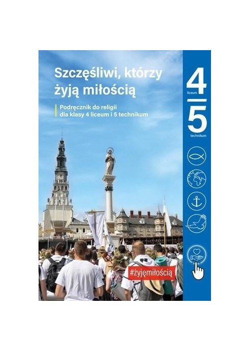 Religia LO 4 TECH 5 Szczęśliwi, którzy żyją.. podr