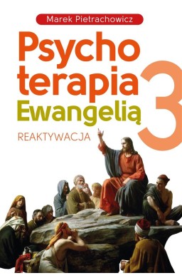 Psychoterapia Ewangelią T.3